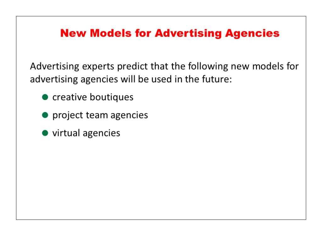 Advertising experts predict that the following new models for advertising agencies will be used